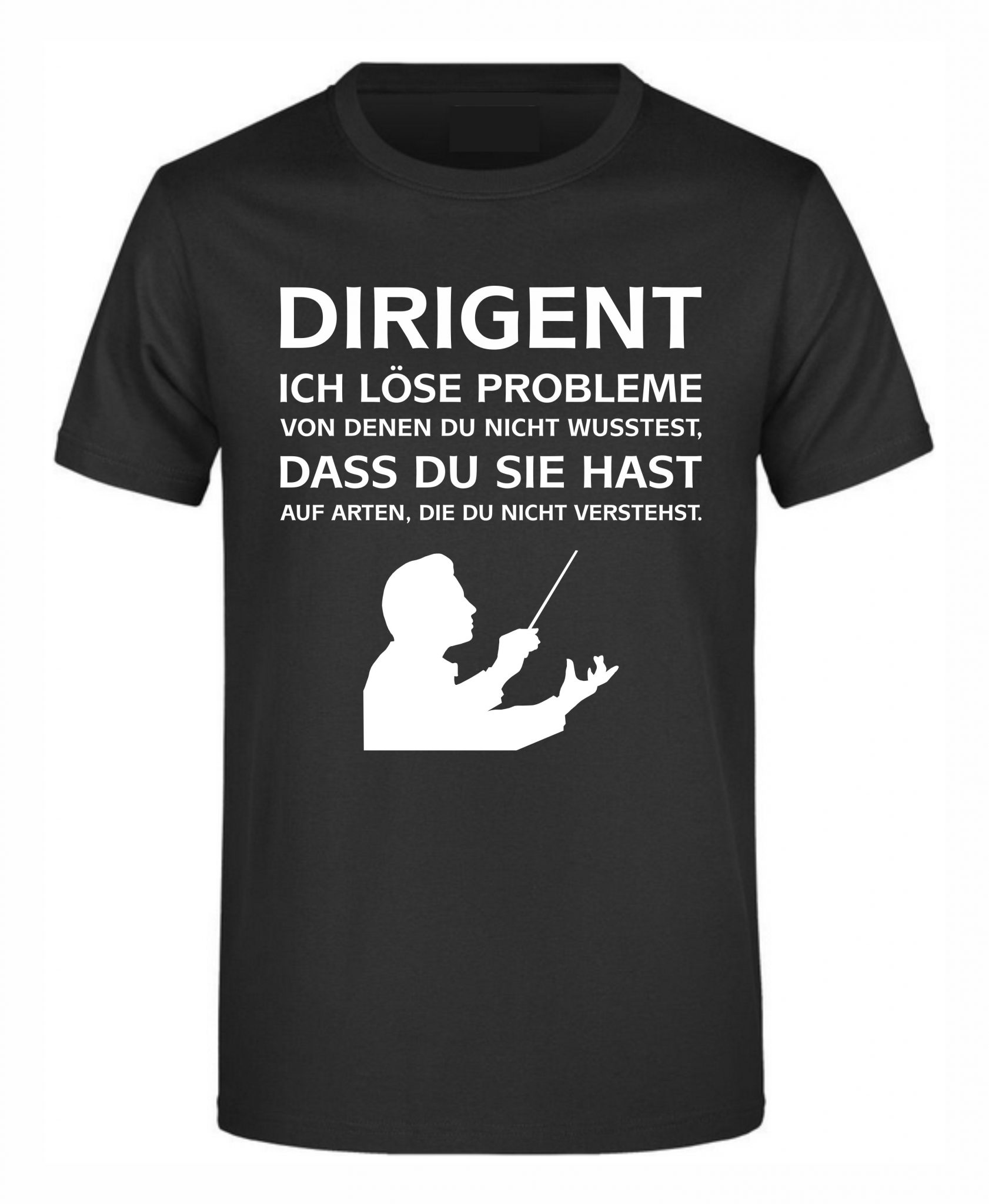 Spruch Shirt „Dirigent“ (Erw.) Ihr