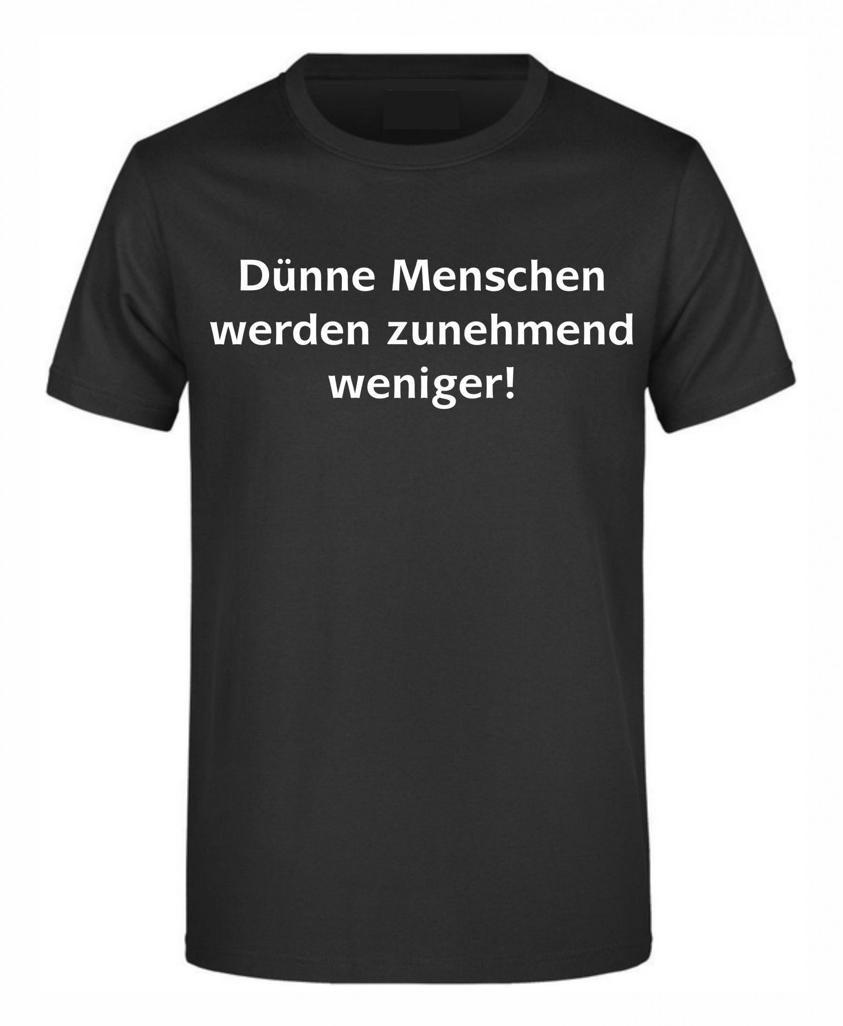 Spruch Shirt „Dünne Menschen“ (Erw.) Ihr