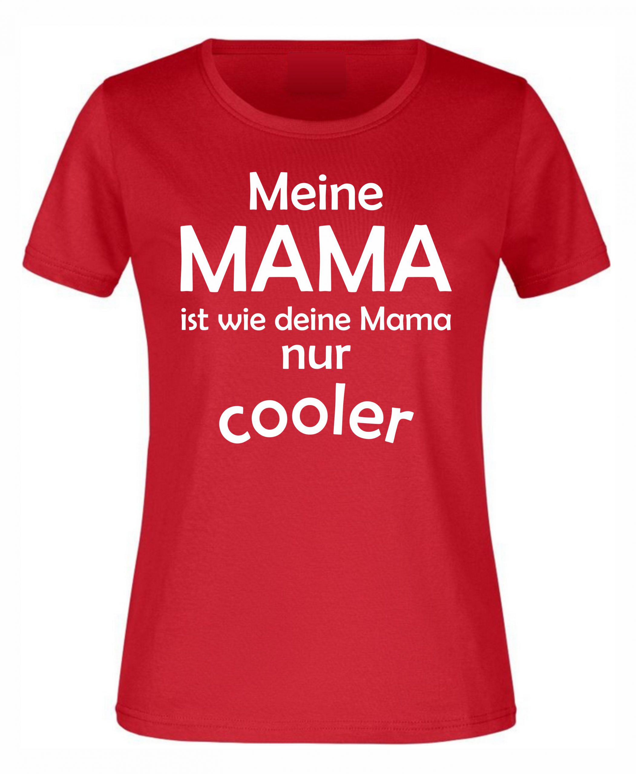 Spruch Shirt „Meine Mama ist cooler“ (Erw.) Ihr