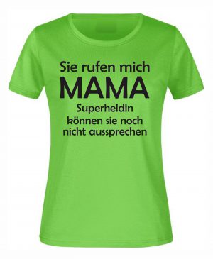 Spruch Shirt „Sie rufen mich Mama/Papa“ (Erw.)
