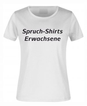 Spruch-Shirts Erwachsene