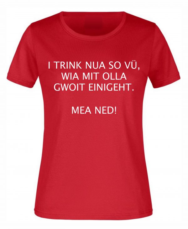 Spruch Shirt „I trink nua so vü“ (Erw.) – Bild 4