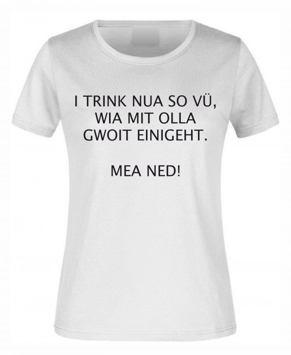 Spruch Shirt „I trink nua so vü“ (Erw.) – Bild 2
