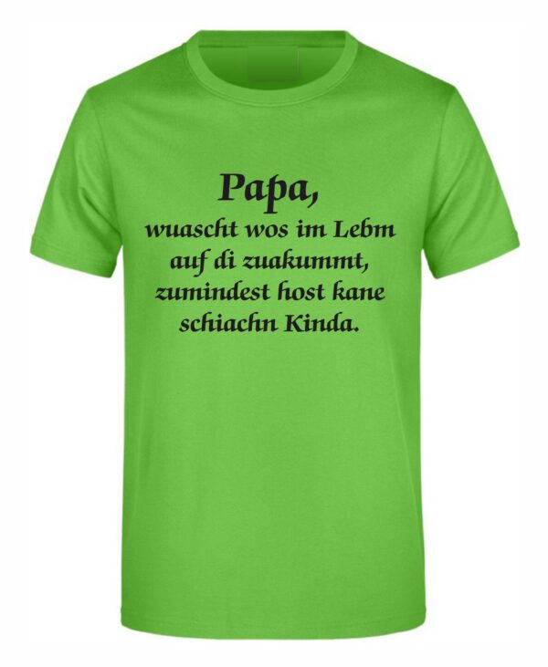 Spruch Shirt „Mama/Papa hot kane schiachn Kinda“ (Erw.) – Bild 4