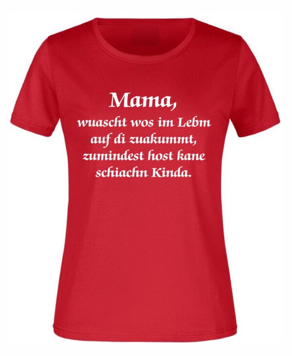 Spruch Shirt „Mama/Papa hot kane schiachn Kinda“ (Erw.) – Bild 3