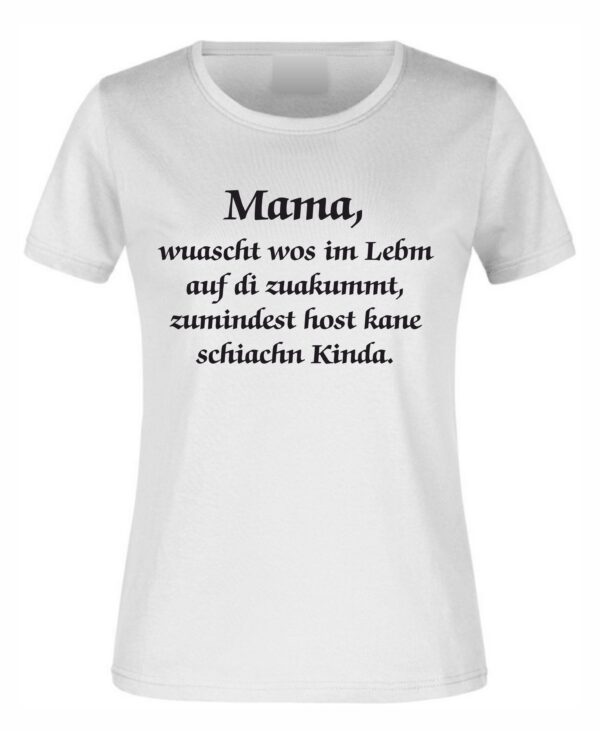 Spruch Shirt „Mama/Papa hot kane schiachn Kinda“ (Erw.) – Bild 2